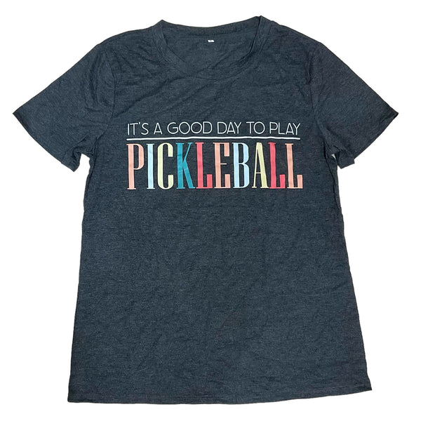 "It's A Good Day to Play Pickleball" Tee-Shirt