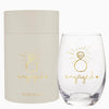 Engaged Stemless Wine Glass