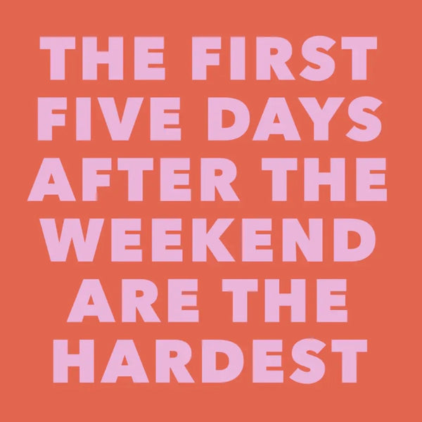 The First Five Days After The Weekend Napkins