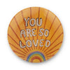 You Are So Loved Dish