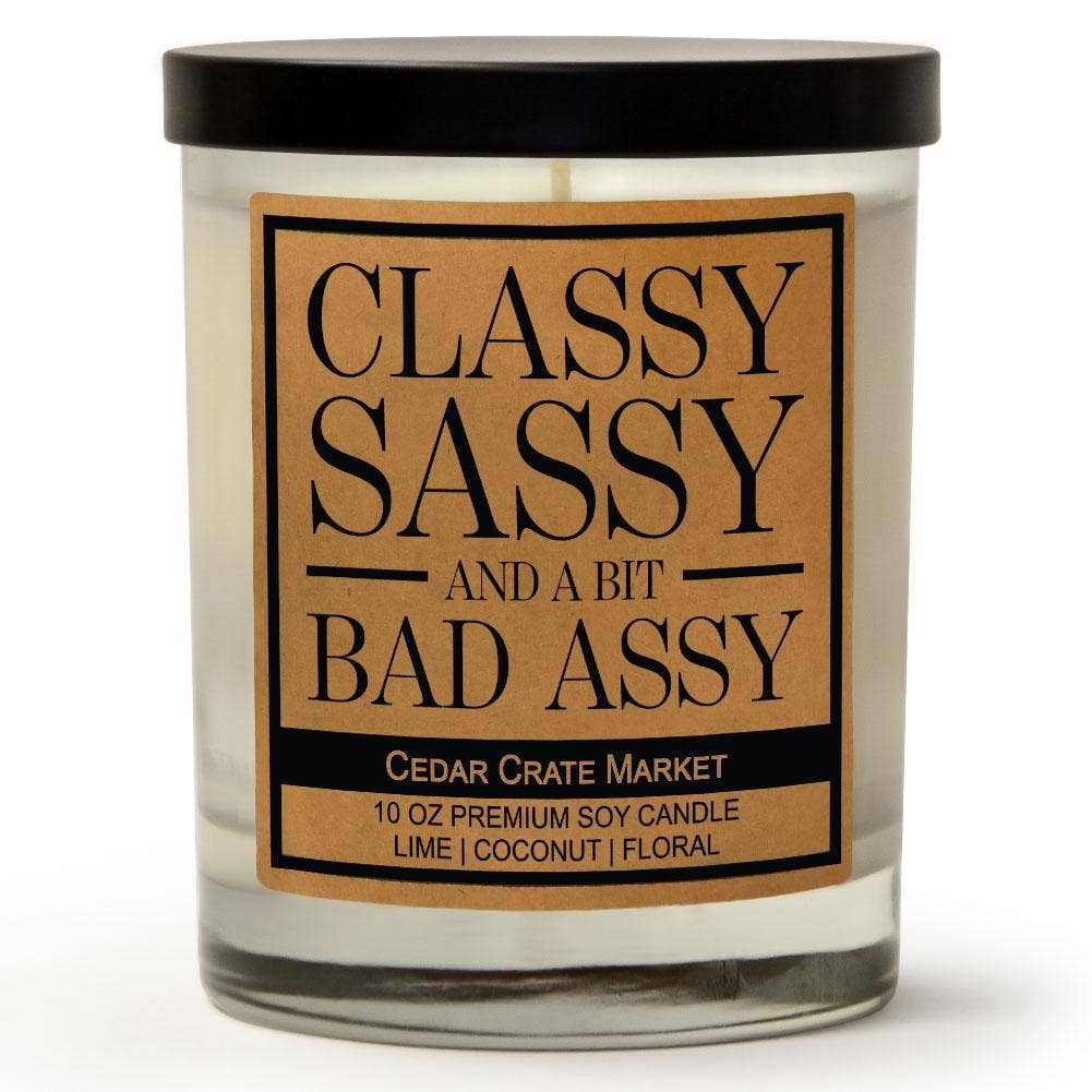 Classy Sassy And A Bit Bad Assy Soy Candle