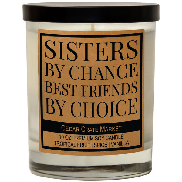 Sisters By Chance Best Friends By Choice Soy Candle